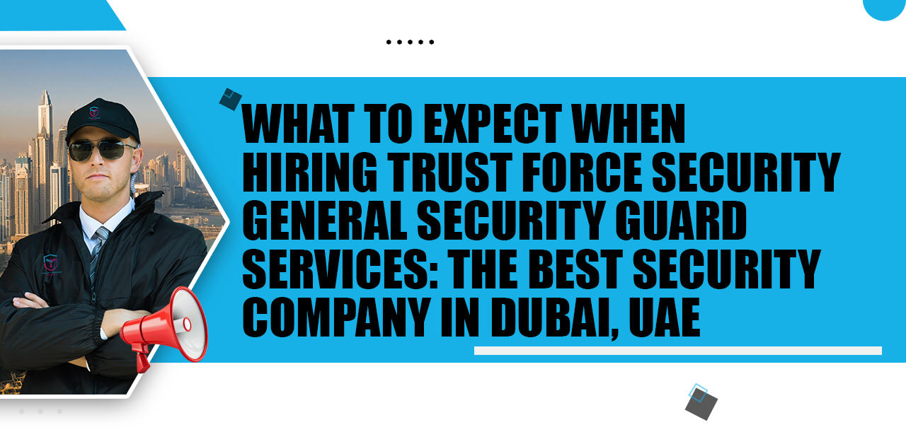 What to Expect When Hiring Trust Force Security General Security Guard ...